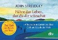 Führe das Leben, das du dir wünschst - John Strelecky
