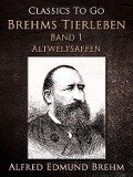 Brehms Tierleben. Band 1: Altweltsaffen - Alfred Edmund Brehm