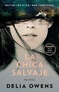 La Chica Salvaje (Movie Tie-In Edition) / Where the Crawdads Sing - Delia Owens