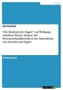 Cover-Bild zum Titel '"Die Hochzeit des Figaro" von Wolfgang Amadeus Mozart. Analyse der Personencharakteristik in der Darstellung von Susanna und Figaro' von 'Uta Schmidt'