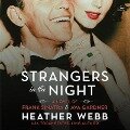 Strangers in the Night: A Novel of Frank Sinatra and Ava Gardner - Heather Webb