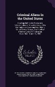 Criminal Aliens in the United States: Hearings Before the Permanent Subcommittee on Investigations of the Committee on Governmental Affairs, United St - 