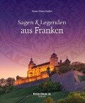 Sagen und Legenden aus Franken - Horst-Dieter Radke