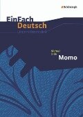 Michael Ende: Momo. EinFach Deutsch Unterrichtsmodelle - Michael Ende, Timotheus Schwake, Anne Schwake