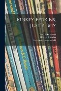 Pinkey Perkins, Just a Boy - 