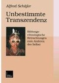 Unbestimmte Transzendenz - Alfred Schäfer