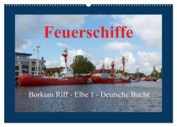 Feuerschiffe - Borkum Riff - Elbe 1 - Deutsche Bucht (Wandkalender 2025 DIN A2 quer), CALVENDO Monatskalender - Rolf Pötsch