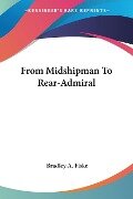 From Midshipman To Rear-Admiral - Bradley A. Fiske