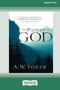 The Pursuit of God [Standard Large Print 16 Pt Edition] - A. W. Tozer, James L. Snyder