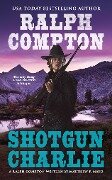 Ralph Compton Shotgun Charlie - Matthew P. Mayo, Ralph Compton