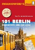 101 Berlin - Reiseführer von Iwanowski - Michael Iwanowski, Markus Dallmann