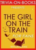The Girl on the Train: By Paula Hawkins (Trivia-On-Books) - Trivion Books