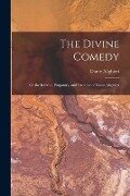 The Divine Comedy; Or the Inferno, Purgatory, and Paradise of Dante Alighieri - 