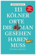 Cover-Bild zum Titel '111 Kölner Orte, die man gesehen haben muss' von 'Bernd Imgrund'