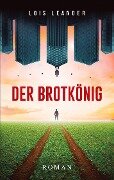 Cover-Bild zum Titel 'Der Brotkönig' von 'Lois Leander'