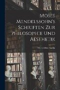 Moses Mendelssohn's Schriften zur Philosophie und Aesthetik - Moses Mendelssohn