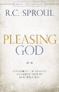 Pleasing God - R C Sproul