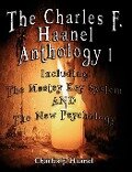 The Charles F. Haanel Anthology I. Including - Charles F. Haanel
