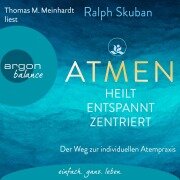 Cover-Bild zum Titel 'ATMEN - heilt, entspannt, zentriert' von 'Ralph Skuban'