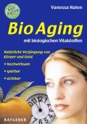 Cover-Bild zum Titel 'BioAging mit biologischen Vitalstoffen' von 'Vanessa Halen'