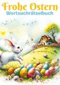 Frohe Ostern - Wortsuchrätselbuch | Ostergeschenk - Isamrätsel Verlag