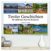Tiroler Geschichten - Die idyllischen Seen bei Kramsach (hochwertiger Premium Wandkalender 2026 DIN A2 quer), Kunstdruck in Hochglanz - Ursula Di Chito