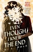 Even Though I Knew the End - C. L. Polk