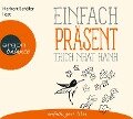 Einfach präsent - Thich Nhat Hanh