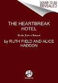 Finding Your Self at the Heartbreak Hotel - Alice Haddon, Ruth Field
