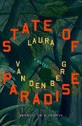 State of Paradise - Laura Van Den Berg