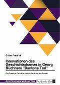Innovationen des Geschichtsdramas in Georg Büchners "Dantons Tod". Das Drama der Revolution und die Revolution des Dramas - Oliver Fröhlich
