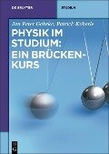 Physik im Studium: Ein Brückenkurs - Jan Peter Gehrke, Patrick Köberle