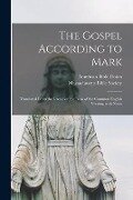 The Gospel According to Mark: Translated From the Greek, on the Basis of the Common English Version, With Notes - 