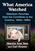 What America Watched - Marsha Ann Tate, Earl Houser