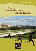 Der Circus Maximus ist ihr Tempel - Karl-Wilhelm Weeber