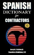 Spanish Dictionary: for Contractors - Joseph L. Colclough