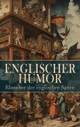 Cover-Bild zum Titel 'Englischer Humor: Klassiker der englischen Satire' von 'Mark Twain, Sinclair Lewis, Charles Dickens, Jerome Klapka Jerome, Jonathan Swift'