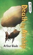 Death by Airship - Arthur Slade