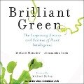 Brilliant Green: The Surprising History and Science of Plant Intelligence - Stefano Mancuso, Alessandra Viola