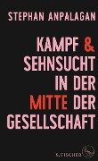 Cover-Bild zum Titel 'Kampf und Sehnsucht in der Mitte der Gesellschaft' von 'Stephan Anpalagan'