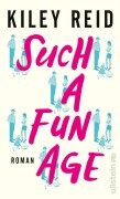 Cover-Bild zum Titel 'Such a Fun Age' von 'Kiley Reid'