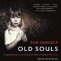 Old Souls Lib/E: Compelling Evidence from Children Who Remember Past Lives - Tom Shroder