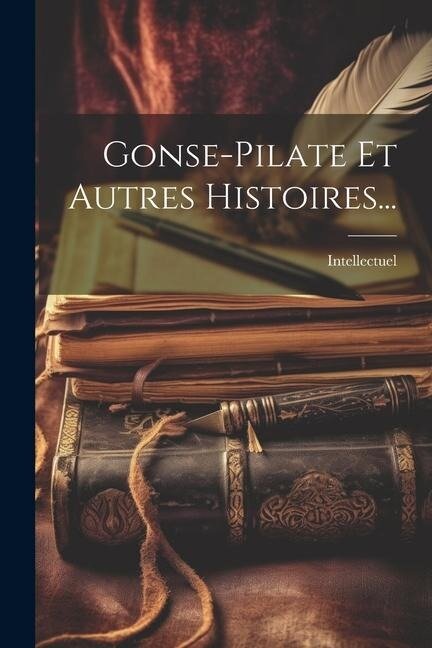 Gonse-pilate Et Autres Histoires... - 