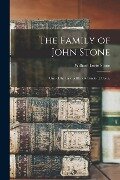 The Family of John Stone: One of the First Settlers of Guilford, Conn. - William Leete Stone