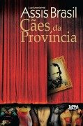 Cães da Província - Luiz Antonio de Assis Brasil