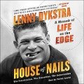 House of Nails: A Memoir of Life on the Edge - Lenny Dykstra