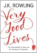 Very Good Lives - Joanne K. Rowling