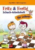 Fritz&Fertig Schach-Arbeitsheft für Lehrer - Björn Lengwenus, Jörg Hilbert