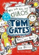 Tom Gates. Wo ich bin ist Chaos - aber ich kann nicht überall sein & Eins-a-Ausreden (und anderes cooles Zeug): (Doppelband 1/2) - Liz Pichon