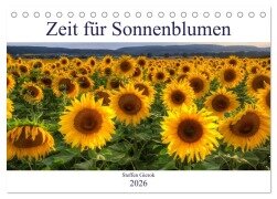 Zeit für Sonnenblumen (Tischkalender 2026 DIN A5 quer), CALVENDO Monatskalender - Steffen Gierok